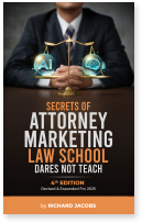Secrets of Attorney Marketing Law School Dares Not Teach (4th Edition)